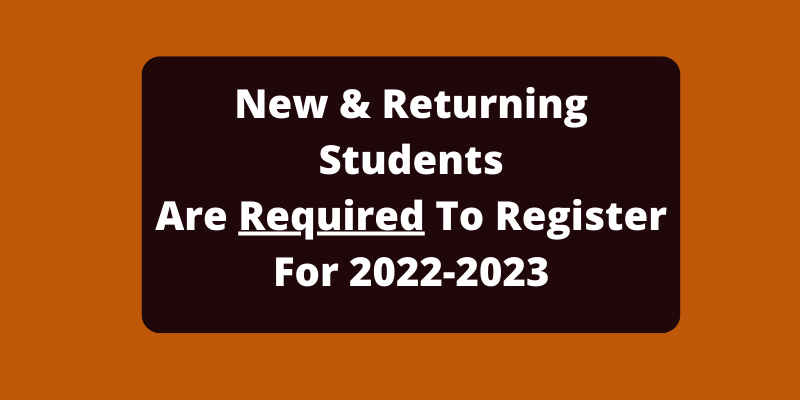 New & Returning Students Are Required To Register For 2022-2023
